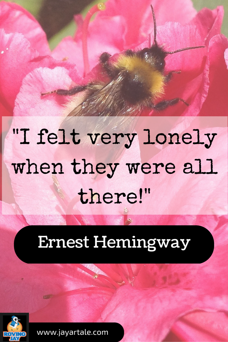 Ernest Hemingway Quote I felt very lonely Pin created by Jay Artale for Pinterest.