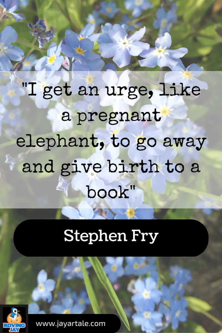 Stephen Fry Quotes for Pinterest created by Jay Artale. Images photographed locally in Norfolk UK. I get an urge, like a pregnant elephant. Book Quote for Authors
